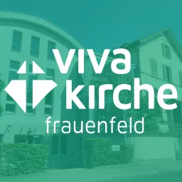 Viva Kirche Frauenfeld - Predigt Podcast