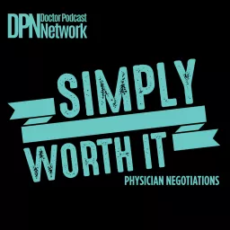 Simply Worth It: Physician Negotiations with Dr. Linda Street Podcast artwork