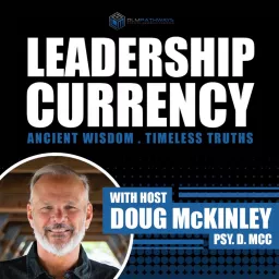 Leadership Currency with Dr. Doug McKinley Podcast artwork