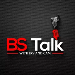 BS Talk With Irv and Cam Podcast artwork