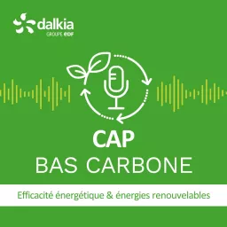 Cap Bas Carbone : économies d'énergies & énergies renouvelables Podcast artwork