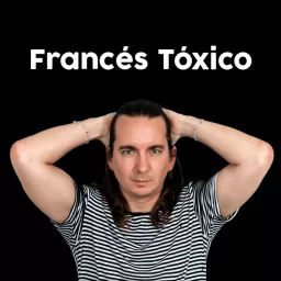 Francés Tóxico Podcast artwork