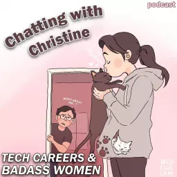 Chatting with Christine: Tech Careers & Badass Women Podcast artwork