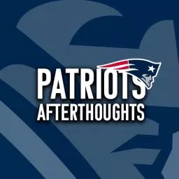 Patriots Afterthoughts - A New England Patriots Fan Podcast