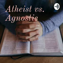 Atheist vs. Agnostic Podcast artwork