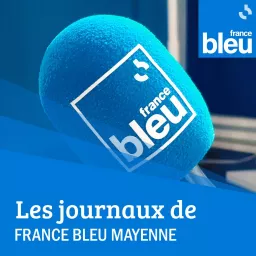 Les journaux de France Bleu Mayenne Podcast artwork