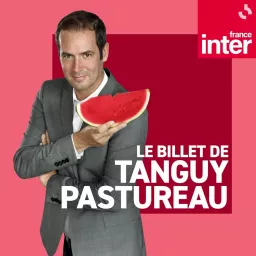 Le Billet de Tanguy Pastureau