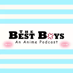 The Best Boys An Anime Podcast artwork