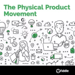 The Physical Product Movement Podcast artwork
