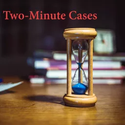 Two-Minute Cases Podcast artwork
