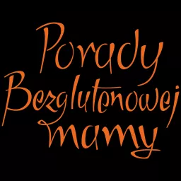 Porady Bezglutenowej Mamy Podcast artwork