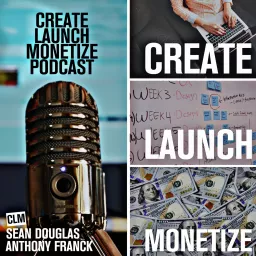 Create Launch Monetize Podcast