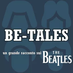 Be-Tales, un grande racconto sui Beatles Podcast artwork