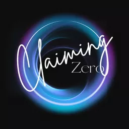 Claiming Zero Podcast artwork