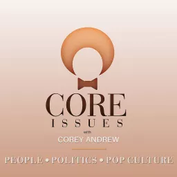 Core Issues with Corey Andrew Podcast artwork