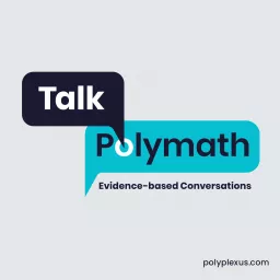 Talk Polymath: Evidence-based Conversations Podcast artwork