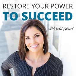 Restore Your Power to Succeed Podcast artwork
