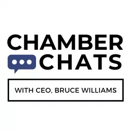 Chamber Chats with CEO, Bruce Williams Podcast artwork
