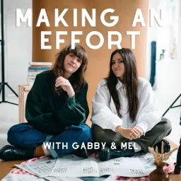 The Making An Effort Podcast with Gabby and Mel artwork