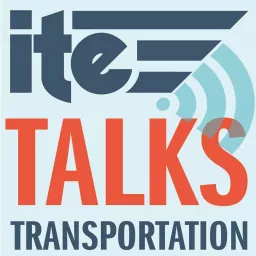 ITE Talks Transportation Podcast artwork