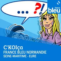 Le C'Koi ça France Bleu Normandie (Rouen) Podcast artwork