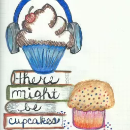 There Might Be Cupcakes Podcast artwork