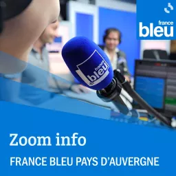 Zoom de l'info France Bleu Pays d'Auvergne Podcast artwork