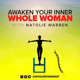 Awaken Your Inner Whole Woman Podcast artwork