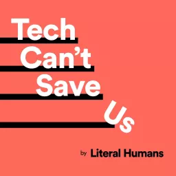 Tech Can't Save Us Podcast artwork
