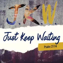 Just Keep Waiting Podcast artwork