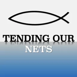 Tending Our Nets