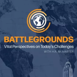 Battlegrounds w/ H.R. McMaster: International Perspectives Podcast artwork