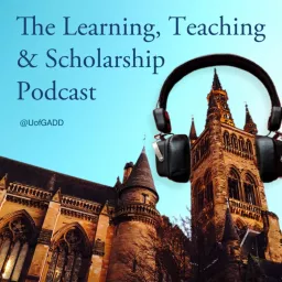 Learning, Teaching and Scholarship Podcast