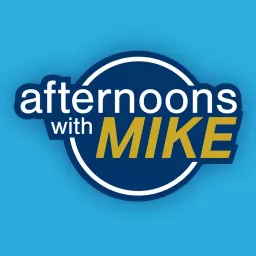 Afternoons With Mike PODCAST