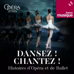 Dansez ! Chantez ! Histoires d'Opéra et de Ballet