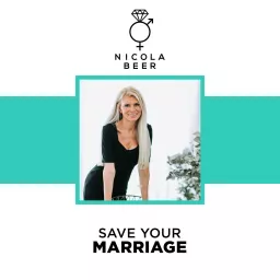 Save Your Marriage Podcast - Nicola Beer Relationship Advice artwork