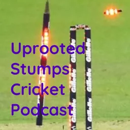 Uprooted Stumps Cricket Podcast artwork