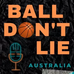 Ball Don’t Lie Australia with Mal and special Guests Podcast artwork