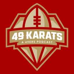 49 Karats Podcast: a 49ers podcast