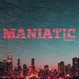 MANIATIC Podcast artwork