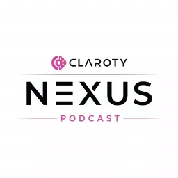 Nexus: A Claroty Podcast artwork