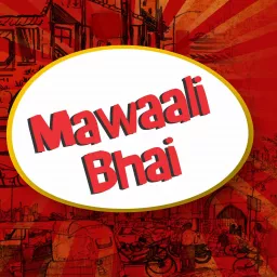 Mawaali Bhai Podcast artwork