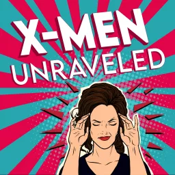 X-Men Unraveled