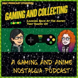 Gaming And Collecting: Looking Back At The Games That Shaped Us! Podcast artwork