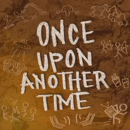 Once Upon Another Time Podcast artwork