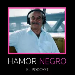 Hamor Negro: El Podcast