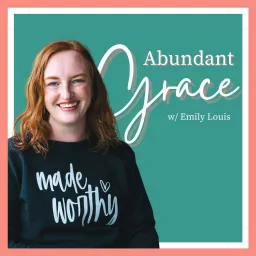 Abundant Grace: Life Coaching for Christians Helping You Own Your Worth, Rest in Your God-Given Identity, and Live with Confidence Podcast artwork