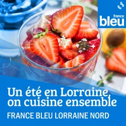Un été en lorraine - On cuisine ensemble sur France Bleu Lorraine Nord Podcast artwork