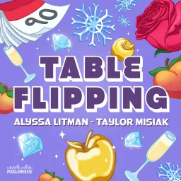 Table Flipping with Alyssa and Taylor Podcast artwork