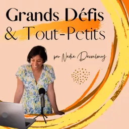 Grands Défis & Tout-Petits Podcast artwork